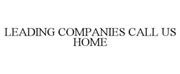 LEADING COMPANIES CALL US HOME trademark