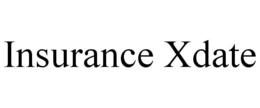 INSURANCE XDATE trademark