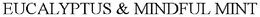 EUCALYPTUS & MINDFUL MINT trademark
