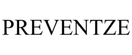 PREVENTZE trademark