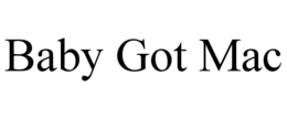 BABY GOT MAC trademark