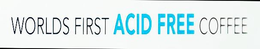 WORLDS FIRST ACID FREE COFFEE trademark