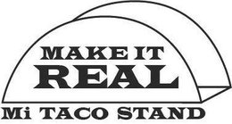 MAKE IT REAL MI TACO STAND trademark