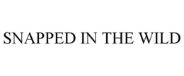 SNAPPED IN THE WILD trademark