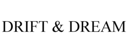 DRIFT & DREAM trademark