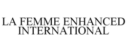 LA FEMME ENHANCED INTERNATIONAL trademark