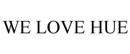 WE LOVE HUE trademark