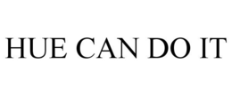 HUE CAN DO IT trademark