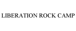 LIBERATION ROCK CAMP trademark