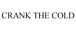 CRANK THE COLD trademark