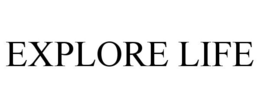 EXPLORE LIFE trademark
