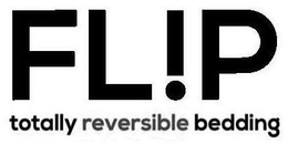 FLIP TOTALLY REVERSIBLE BEDDING trademark