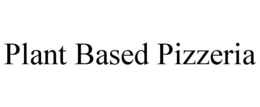 PLANT BASED PIZZERIA trademark