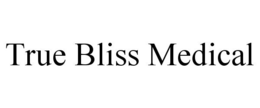 TRUE BLISS MEDICAL trademark
