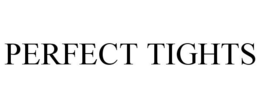 PERFECT TIGHTS trademark