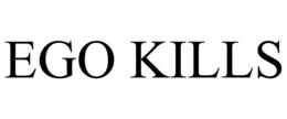 EGO KILLS trademark