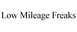 LOW MILEAGE FREAKS trademark