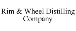 RIM & WHEEL DISTILLING COMPANY trademark