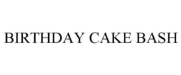 BIRTHDAY CAKE BASH trademark