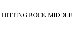 HITTING ROCK MIDDLE trademark