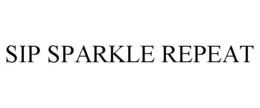 SIP SPARKLE REPEAT trademark