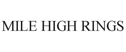 MILE HIGH RINGS trademark