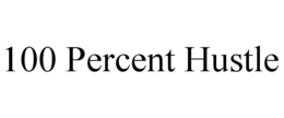 100 PERCENT HUSTLE trademark
