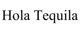 HOLA TEQUILA trademark