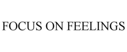 FOCUS ON FEELINGS trademark