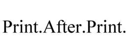 PRINT.AFTER.PRINT. trademark