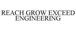 REACH GROW EXCEED ENGINEERING trademark