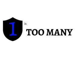 1 IS TOO MANY trademark