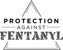 PROTECTION AGAINST FENTANYL trademark