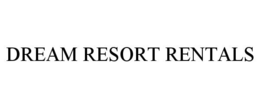 DREAM RESORT RENTALS trademark