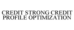 CREDIT STRONG CREDIT PROFILE OPTIMIZATION trademark