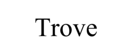 TROVE trademark