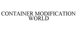 CONTAINER MODIFICATION WORLD trademark