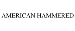 AMERICAN HAMMERED trademark
