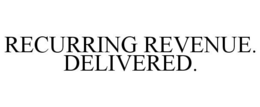 RECURRING REVENUE. DELIVERED. trademark