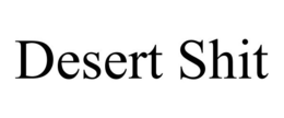 DESERT SHIT trademark