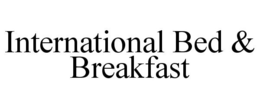 INTERNATIONAL BED & BREAKFAST trademark