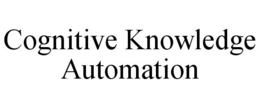 COGNITIVE KNOWLEDGE AUTOMATION trademark