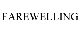 FAREWELLING trademark