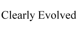 CLEARLY EVOLVED trademark