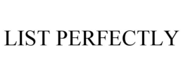 LIST PERFECTLY trademark