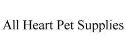 ALL HEART PET SUPPLIES trademark