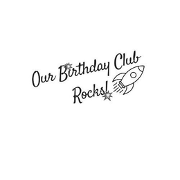 OUR BIRTHDAY CLUB ROCKS! trademark