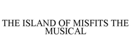 THE ISLAND OF MISFITS THE MUSICAL trademark