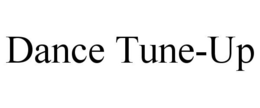 DANCE TUNE-UP trademark