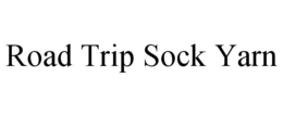 ROAD TRIP SOCK YARN trademark